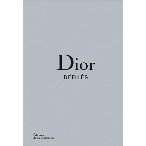 DIOR DéFILéS L'Intégrale des collections Adélia Sabatini, Alexander Fury